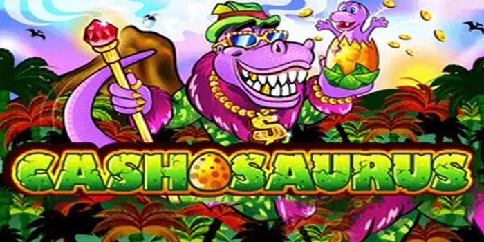 Strategi Auto Sultan di Slot Cashosaurus Sekali Main